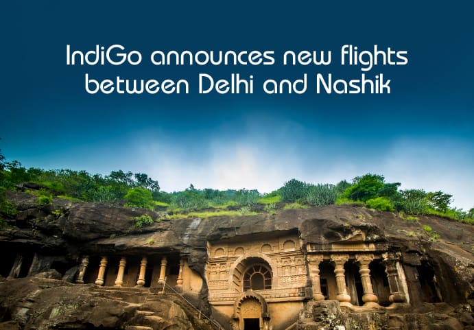 Connecting the rich heritage of India: IndiGo announces new flights between Delhi and Nashik