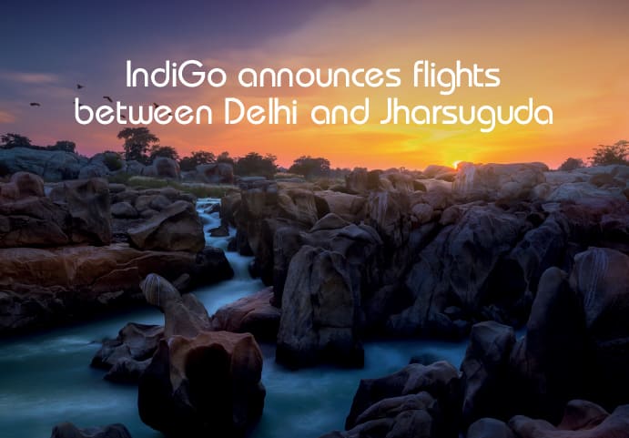 IndiGo set to connect Delhi and Jharsuguda with daily direct flights