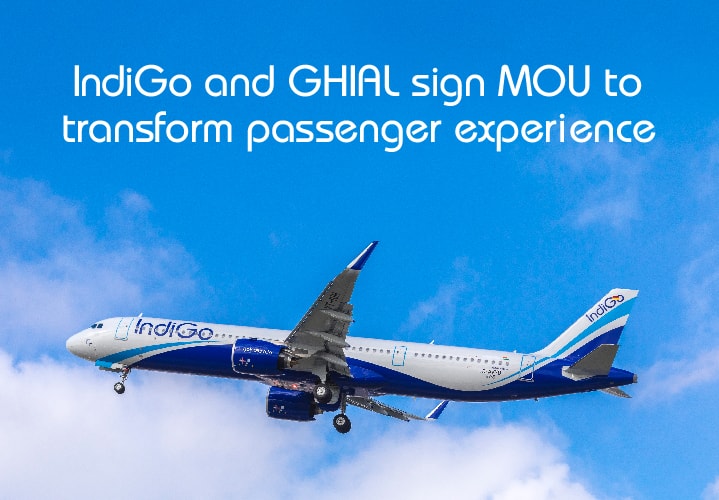 IndiGo and GHIAL Sign MOU to Transform Passenger Experience Through an Industry Consortium
